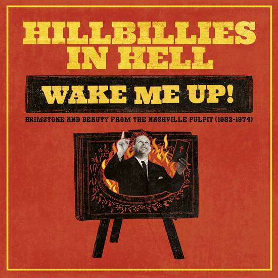 Hillbillies In Hell: Wake Me Up! Brimstone and Beauty From the Nashville Pulpit (1952-1974)