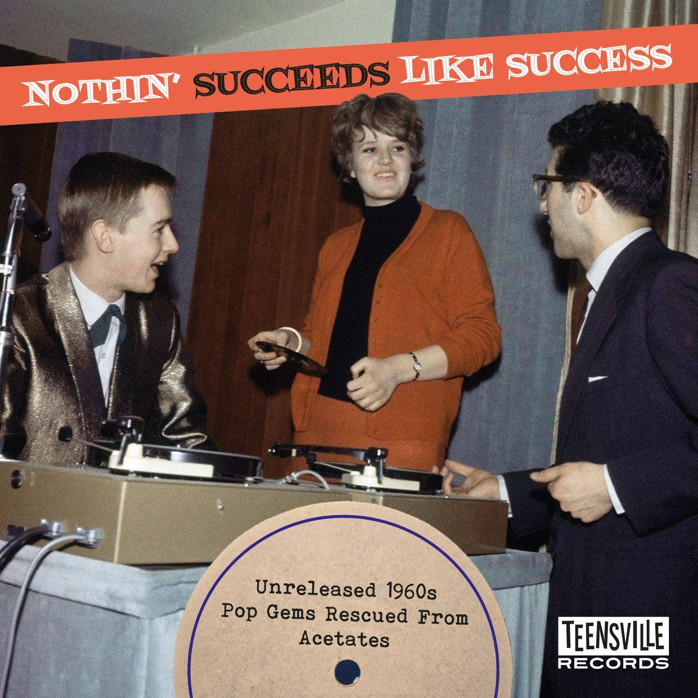 Nothin Succeeds Like Success (Unreleased 1960s Pop Gems Rescued From Acetates)