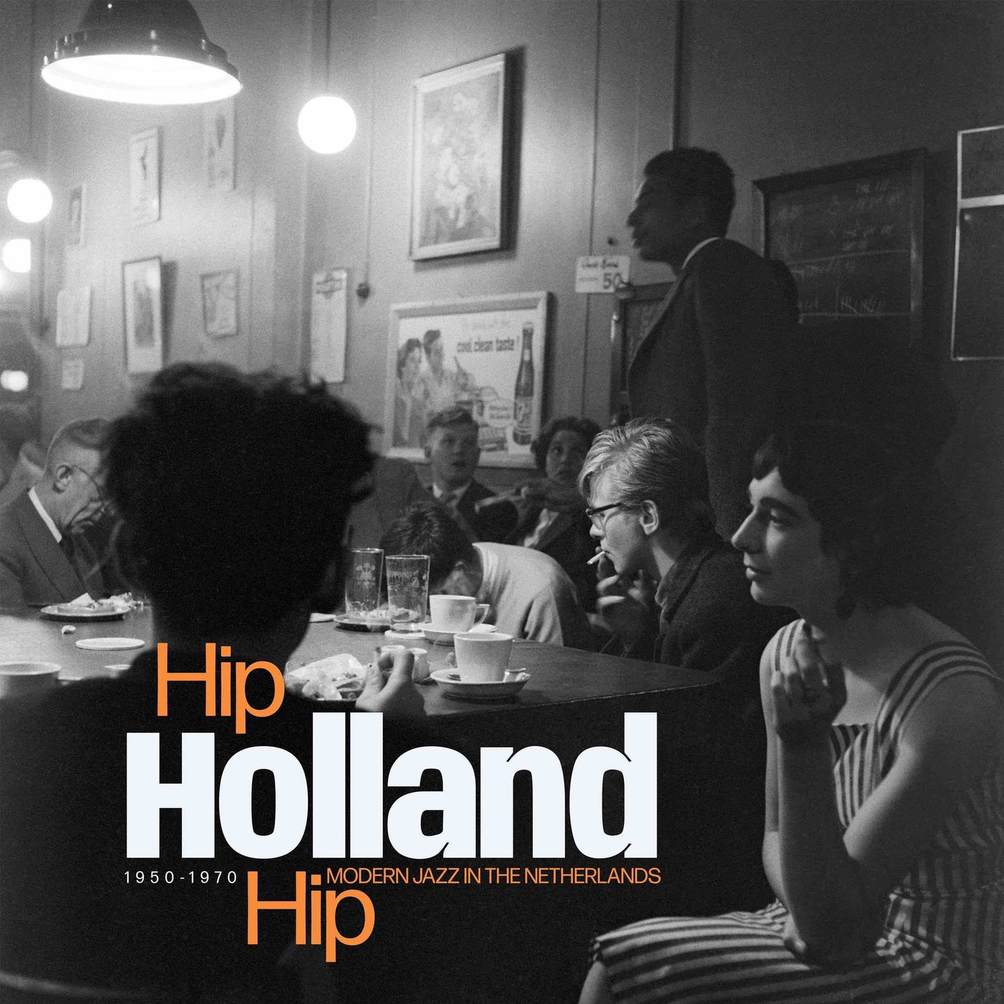 Hip Holland Hip : Modern Jazz In The Netherlands 1950-1970