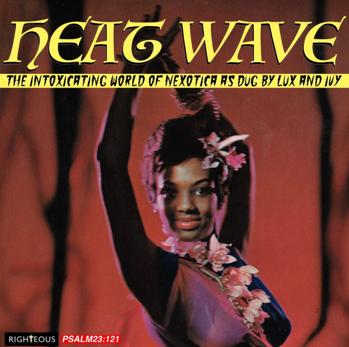 Heat Wave, The Intoxicating World of Nexotica As Dug By Lux and Ivy