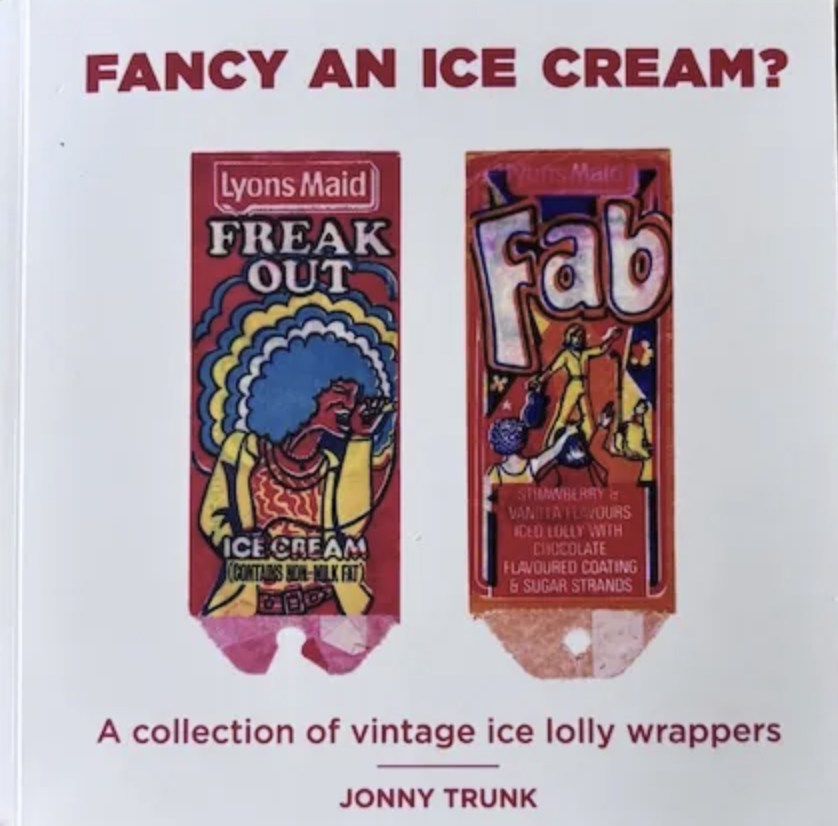 Fancy An Ice Cream? : A Collection of Vintage Ice Lolly Wrappers