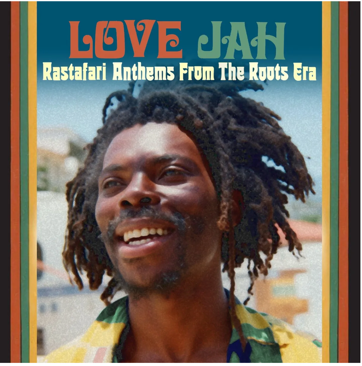 I Love Jah (Rastafari Anthems From The Roots Era)