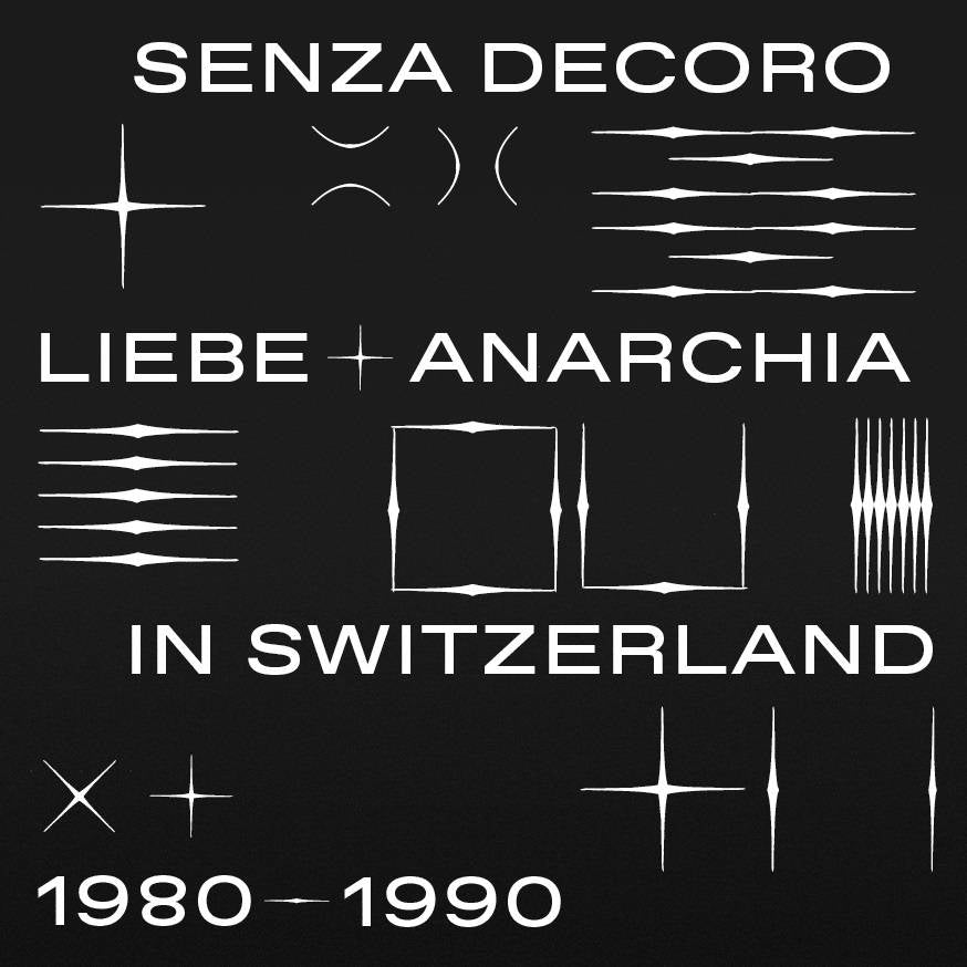 Mehmet Aslan Pres. Senza Decoro: Liebe Anarchia / Switzerland 1980-1990