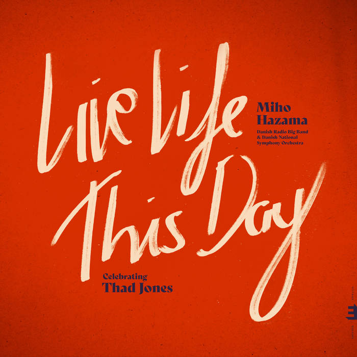 Miho Hazama - Live Life This Day: Celebrating Thad Jones Product Image
