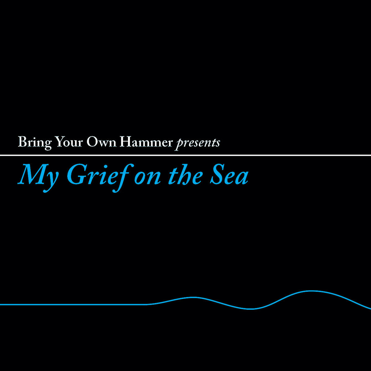 Bring Your Own Hammer Presents... My Grief On The