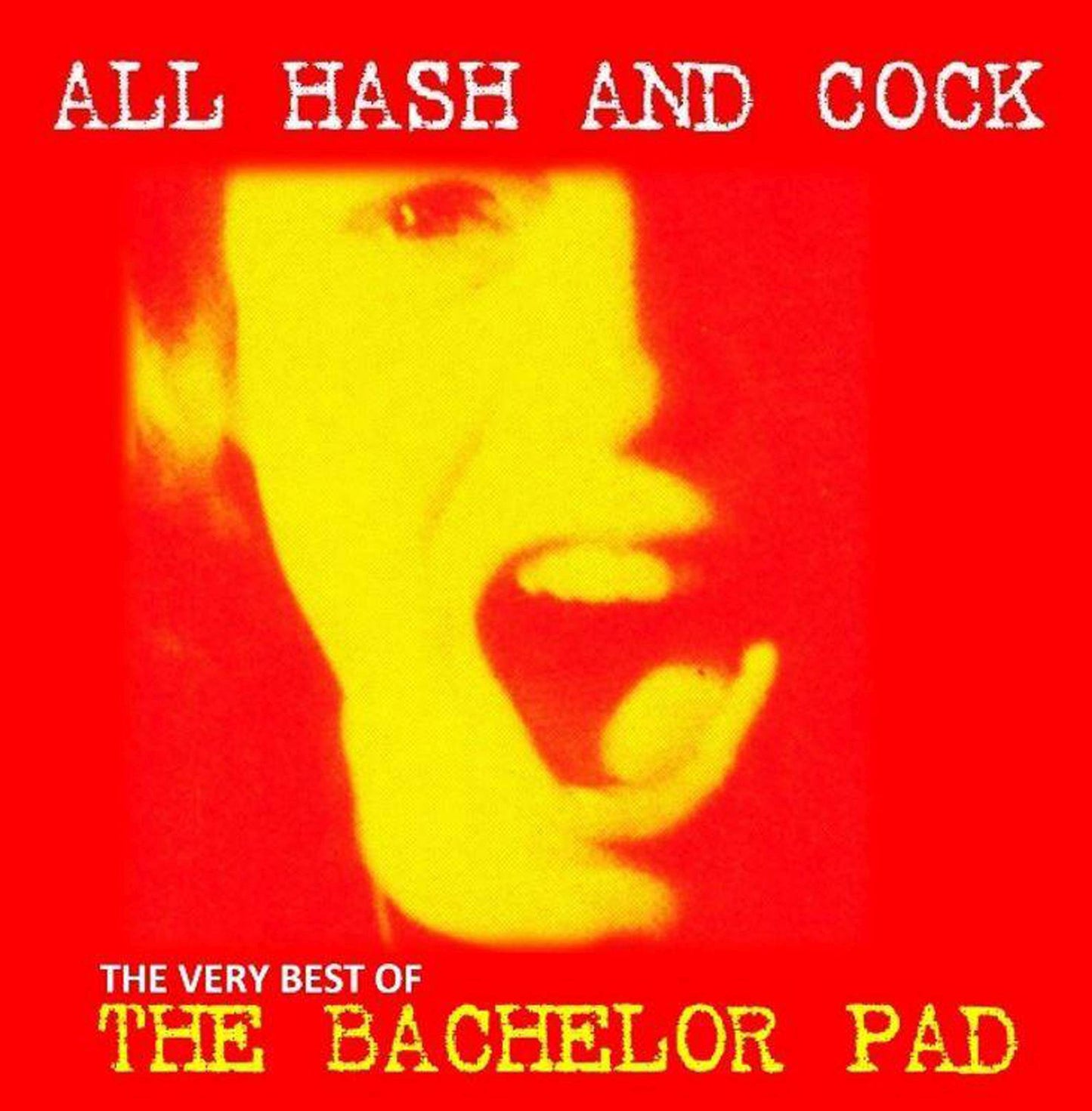 All Cock and Hash (The Very Best Of)