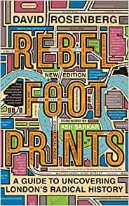 Rebel Footprints - Second Edition: A Guide to Uncovering London's Radical History