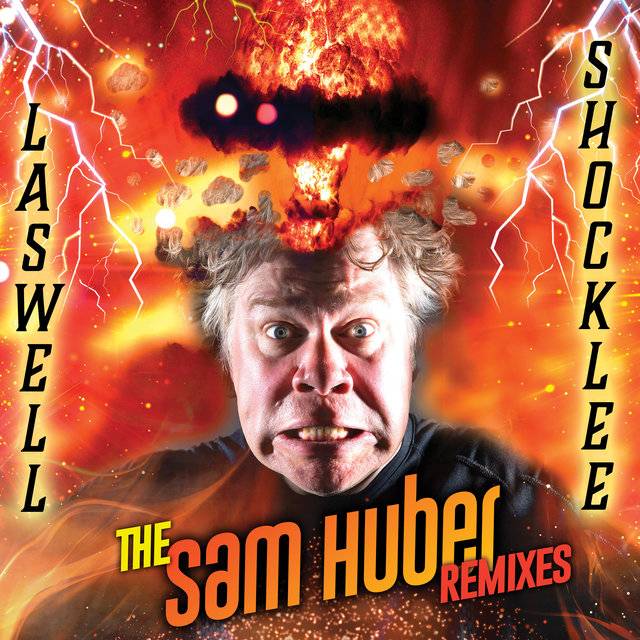 Laswell / Shocklee: The Sam Huber Remixes