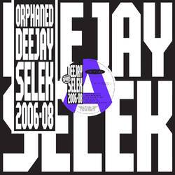 Orphaned Deejay Selek 2006 - 2008