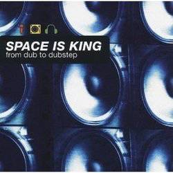 Various - Space Is King - From Dub To Dubstep
