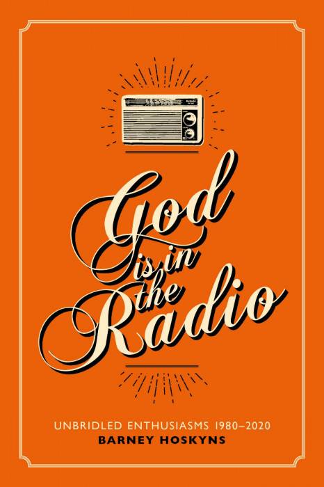 God is in the Radio by Barney Hoskyns