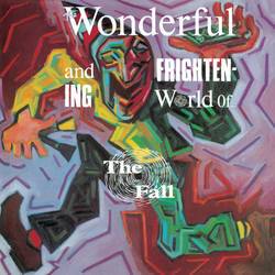 The Wonderful and Frightening World of the Fall / The Wonderful and Frightening Escape Route to the Fall
