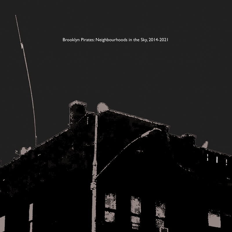 Brooklyn Pirates: Neighbourhoods in the Sky, 2014-2021