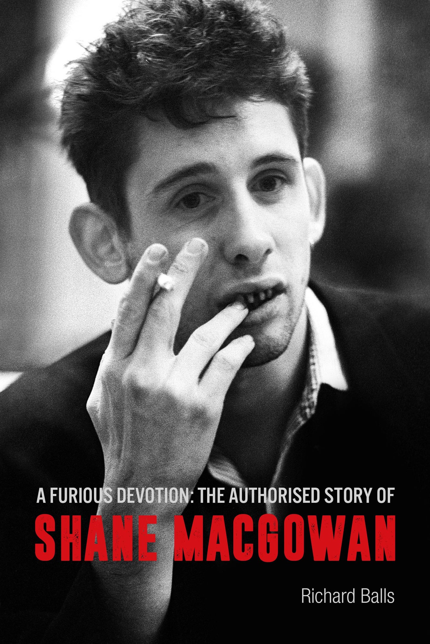 A Furious Devotion : The Life Of Shane MacGowan
