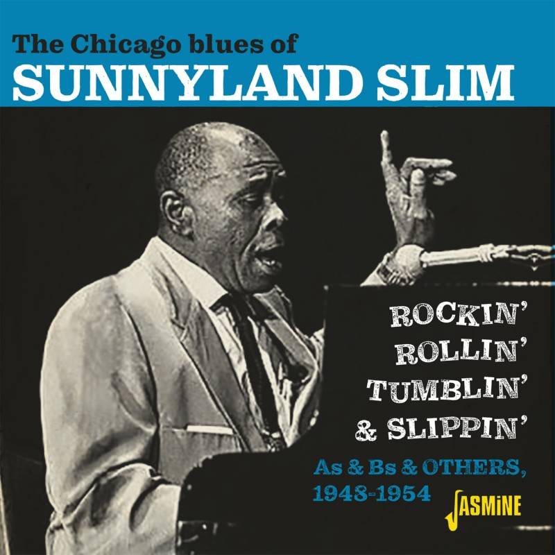 The Chicago Blues Of Sunnyland Slim - Rockin’, Rollin’, Tumblin’ and Slippin’