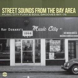 Various - Street Sounds From The Bay Area: Music City Funk and Soul Grooves 1971-75