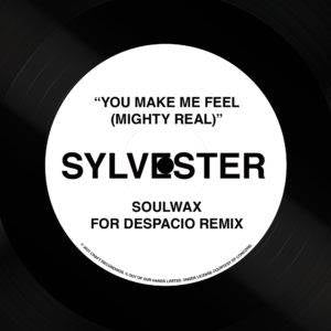 You Make Me Feel (Mighty Real) - Soulwax For Despacio Remix