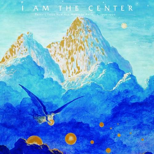 I Am The Center - Private Issue New Age in America 1950 - 1990