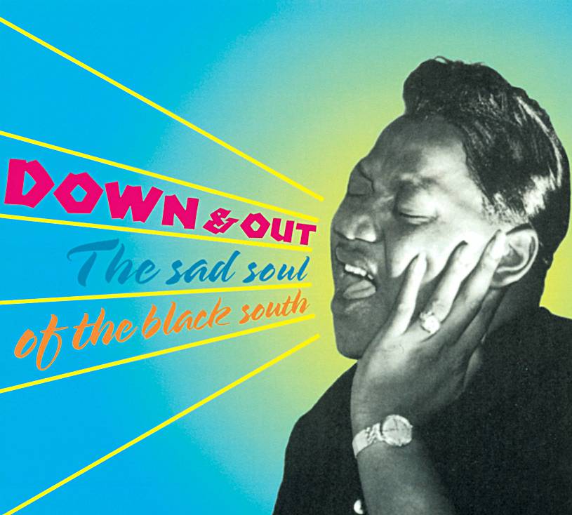 Down and Out - The Sad Soul Of The Black South