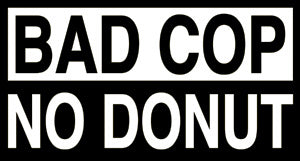 Bad Cop No Donut 7"x3.75" Sticker