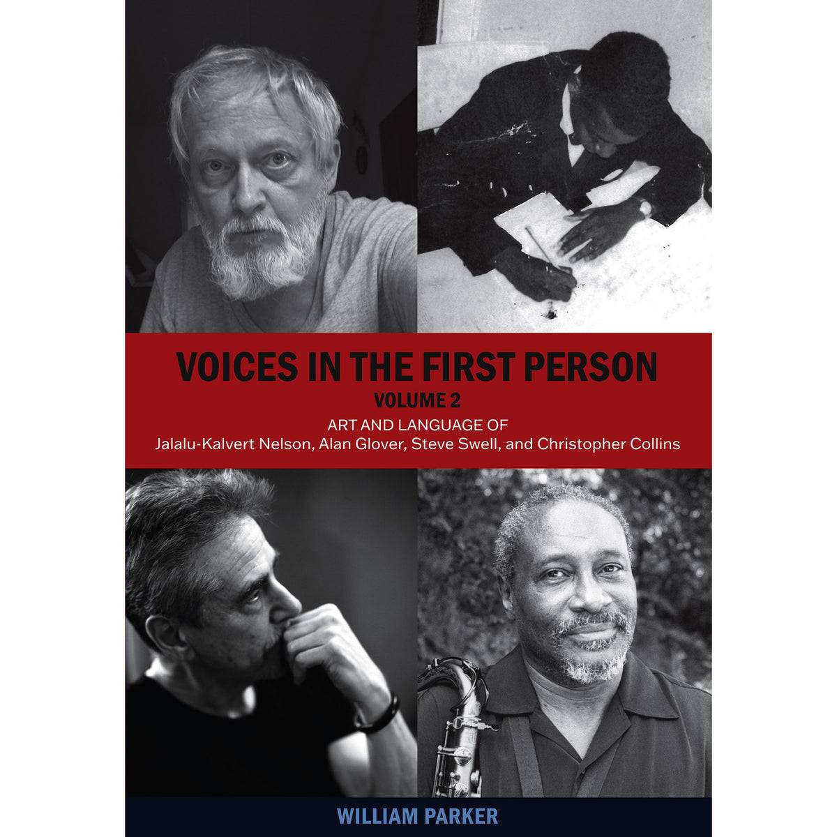 Voices In The First Person, Volume 2 (Art and Language of Jalalu-Kalvert Nelson, Alan Glover, Steve Swell, and Christopher Collins)