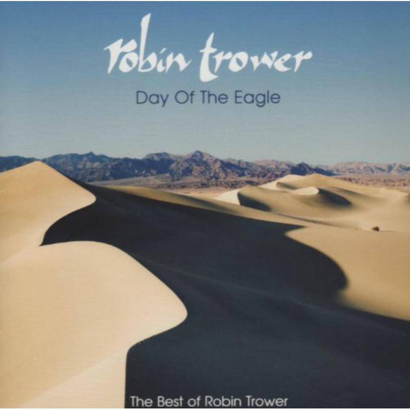 Day of the Eagle: The Best of Robin Trower