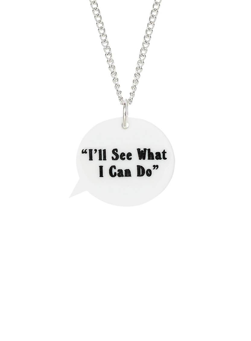 Speech Bubble Necklace- I'll See What I Can Do