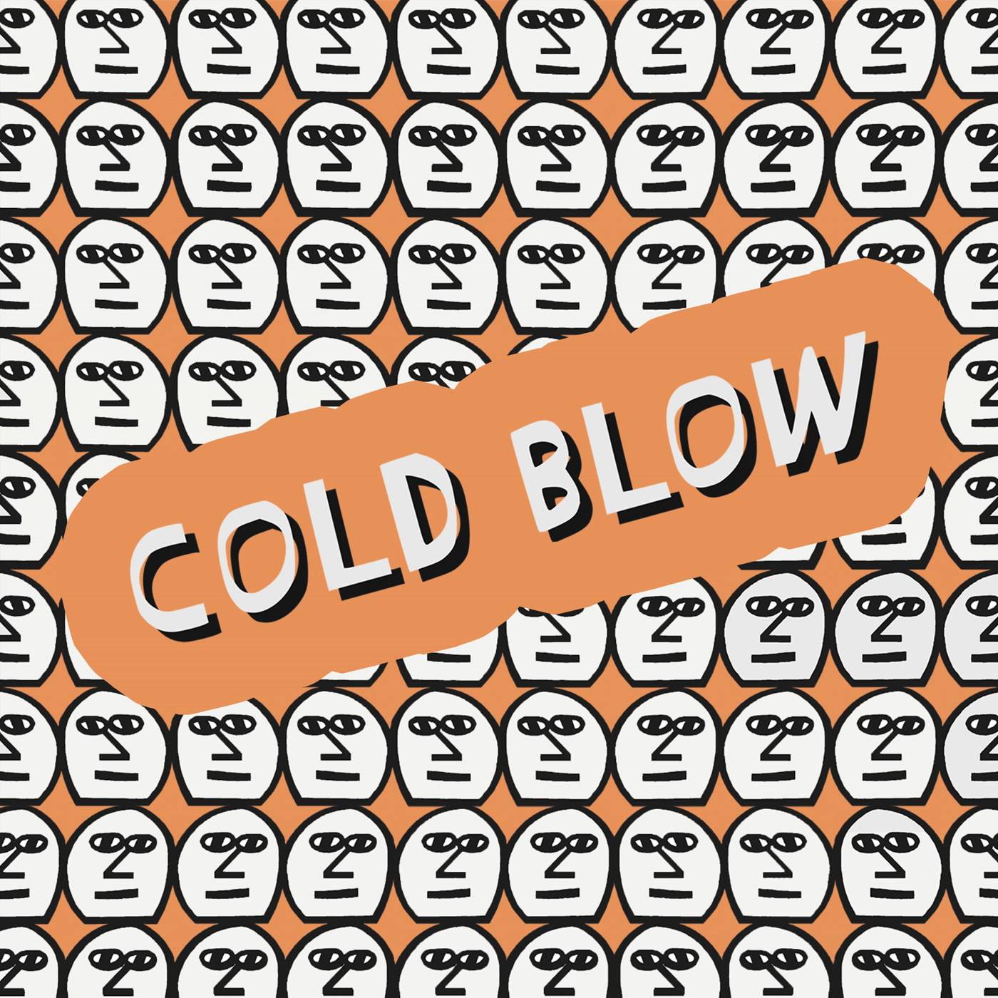 Cold Blow: 5Y And Still Blowing