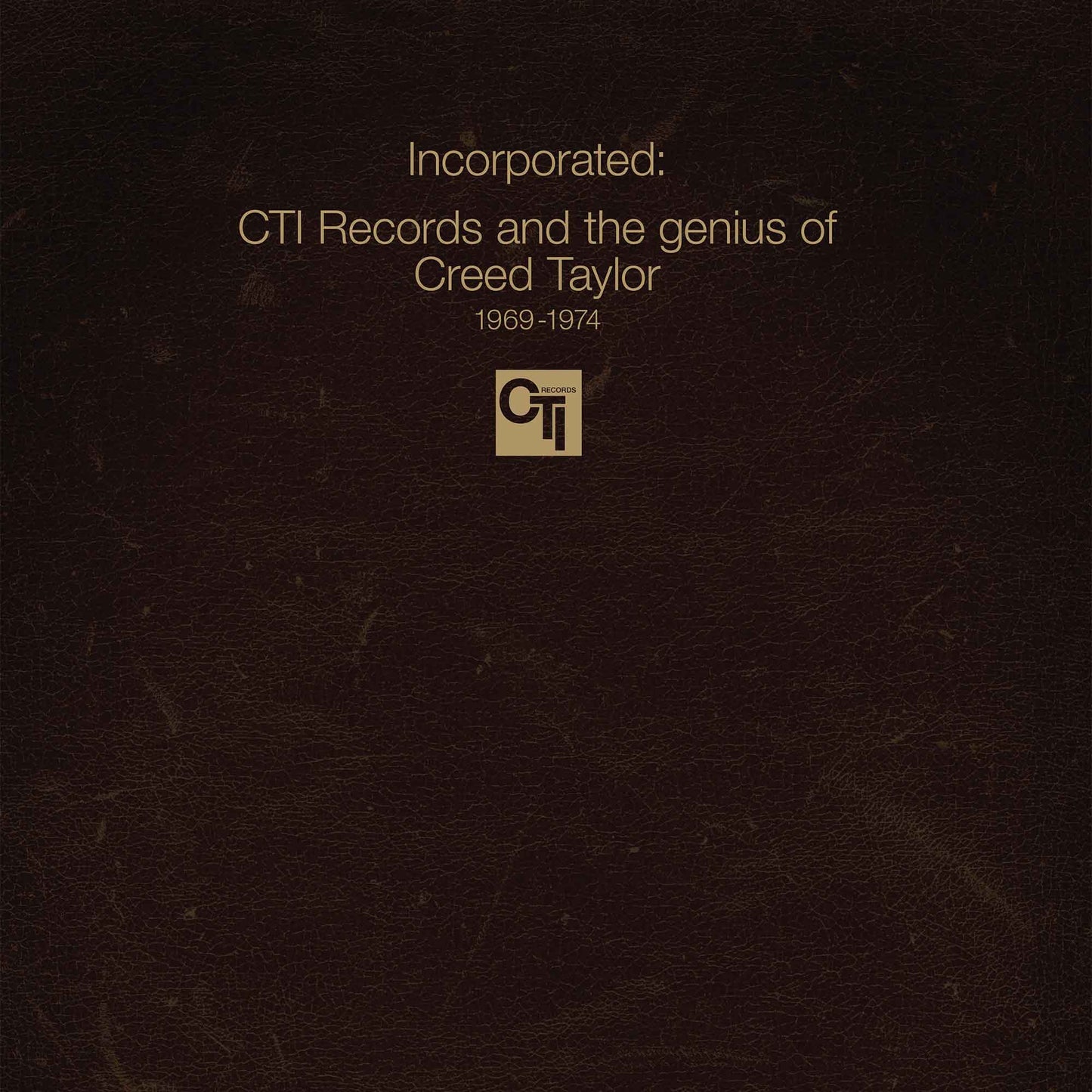 Incorporated! CTI Records And The Genius Of Creed Taylor