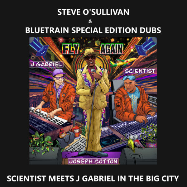 Scientist Meets J Gabriel In The Big City - Steve O’Sullivan and Bluetrain Special Edition Dubs