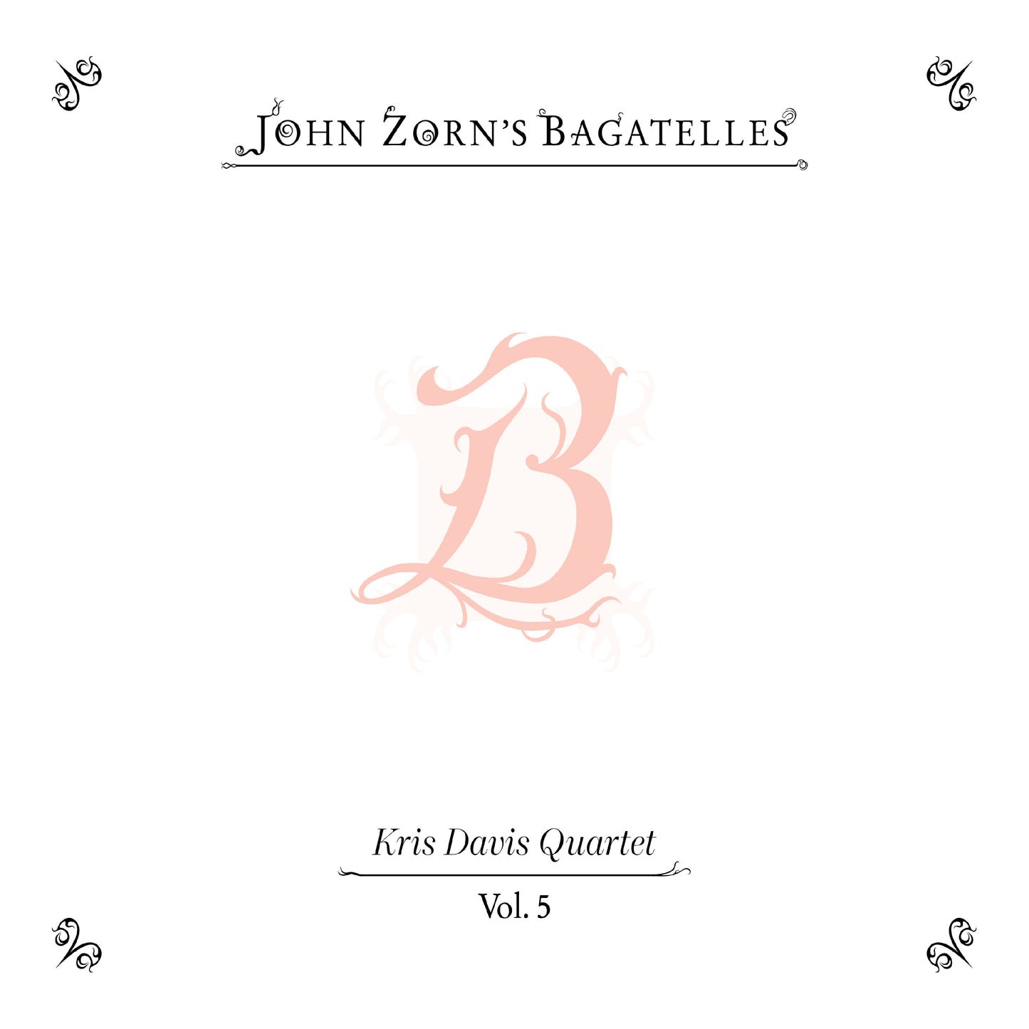 The Bagatelles Vol. 5 - Kris Davis Quartet