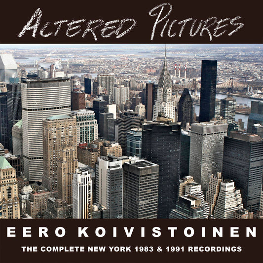 Altered Pictures - The Complete New York Recordings 1983/1991