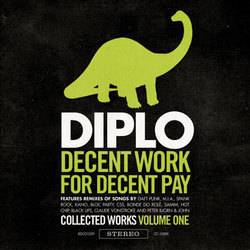 Various - Diplo - Decent Work For Decent Pay - Collected Works Volume One