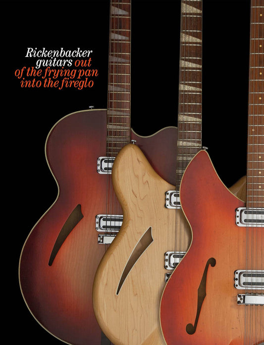 Rickenbacker Guitars:  Out of the Frying Pan Into the Fireglo