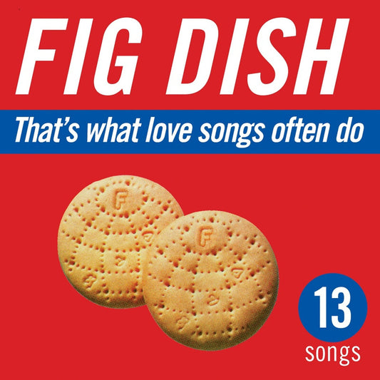 Fig Dish - That's What Love Songs Often Do Product Image