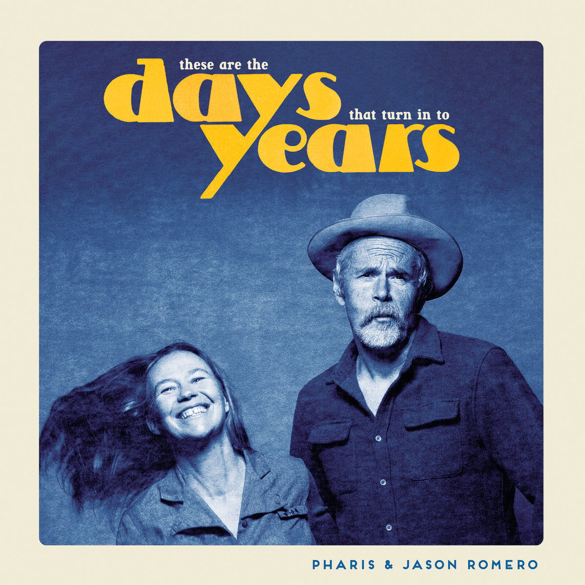 Pharis and Jason Romero - These Are The Days That Turn In To Years Product Image