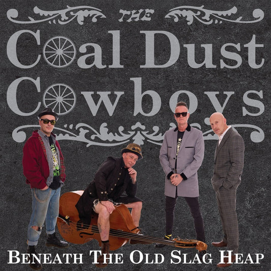The Coal Dust Cowboys - Beneath The Old Slag Heap Product Image