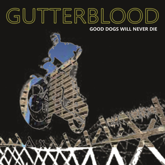 Gutterblood - Good Dogs Will Never Die Product Image