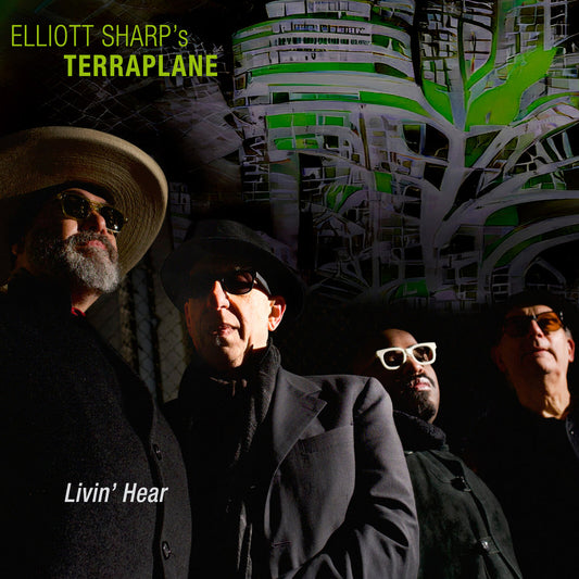 Elliott Sharp's Terraplane - Livin' Hear Product Image