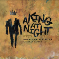 A King At Night - The Songs of Bonnie Prince Billy
