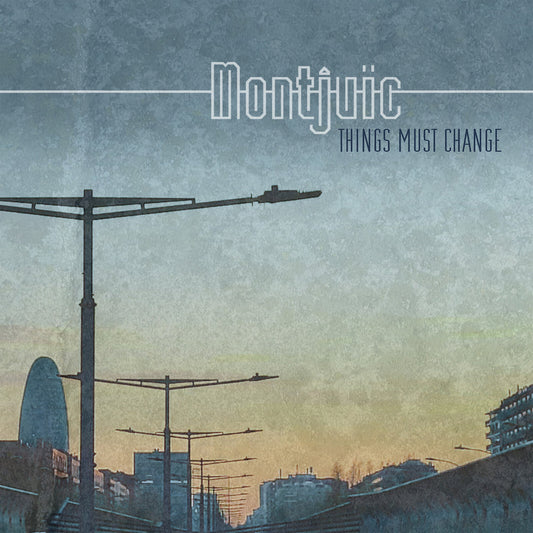 Montjuic - Things Must Change Product Image