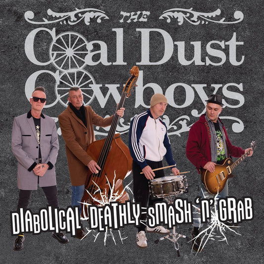 The Coal Dust Cowboys - Diabolical Deathly Smash 'n' Grab Product Image