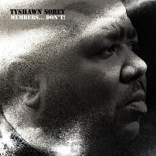 Tyshawn Sorey - Members... Don't! Product Image