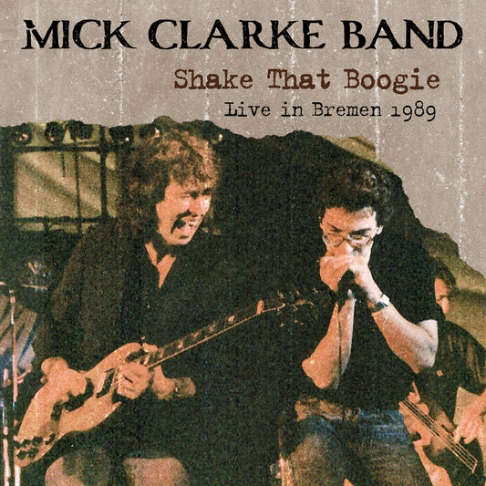 Mick Clarke Band - Shake That Boogie (Live in Bremen 1989) Product Image
