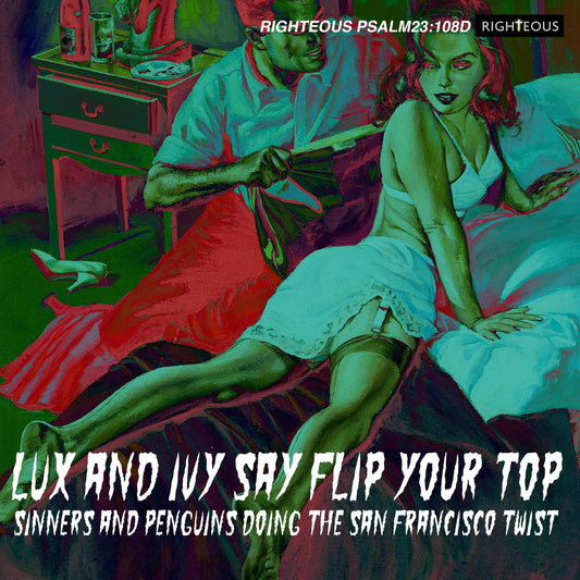 Lux and Ivy Say Flip Your Top – Sinners And Penguins Doing The San Francisco Twist