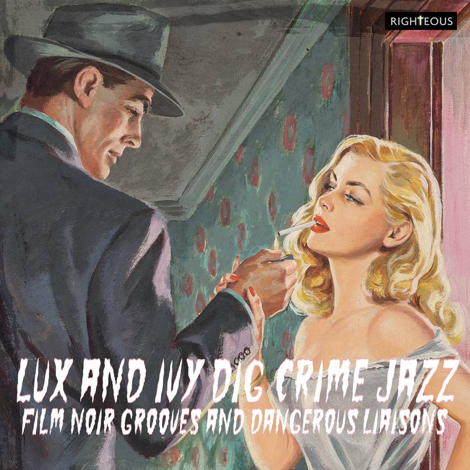 Lux and Ivy Dig Crime Jazz – Film Noir Grooves and Dangerous Liaisons