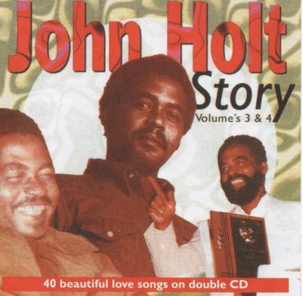 John Holt Story Volume's 3 and 4