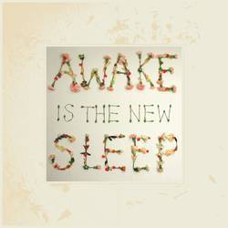 Awake is the New Sleep - 10th Anniversary Deluxe