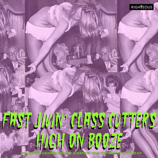 Fast Jivin Class Cutters High on Booze  Spellbound Cavemen and Mad Scientists From The Vault Of Lux and Ivy