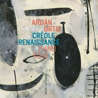 Aruan Ortiz - Creole Renaissance - Piano Solo Product Image